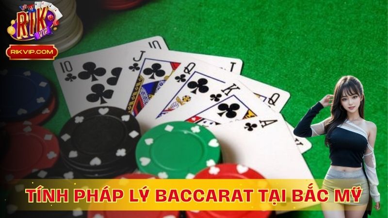 Tính hợp pháp của baccarat tại khu vực Bắc Mỹ