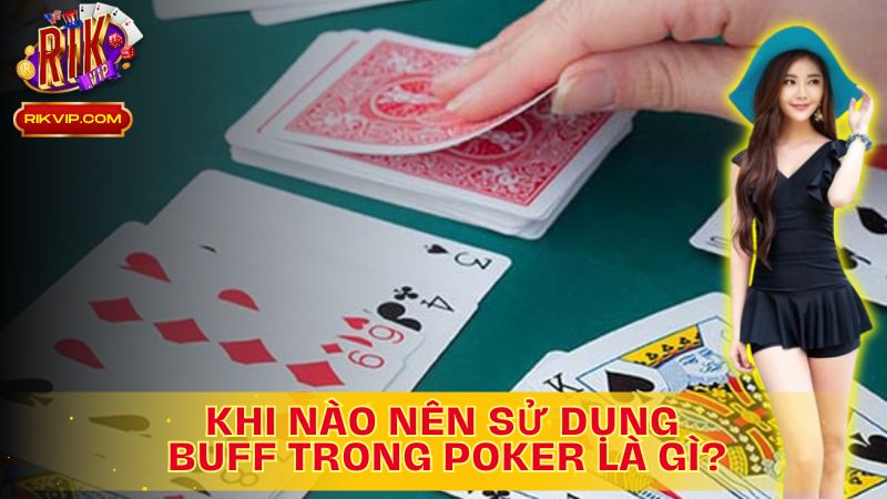 Buff Trong Poker Là Gì? Bí Quyết Để Tối Ưu Hóa Trò Chơi Của Bạn!