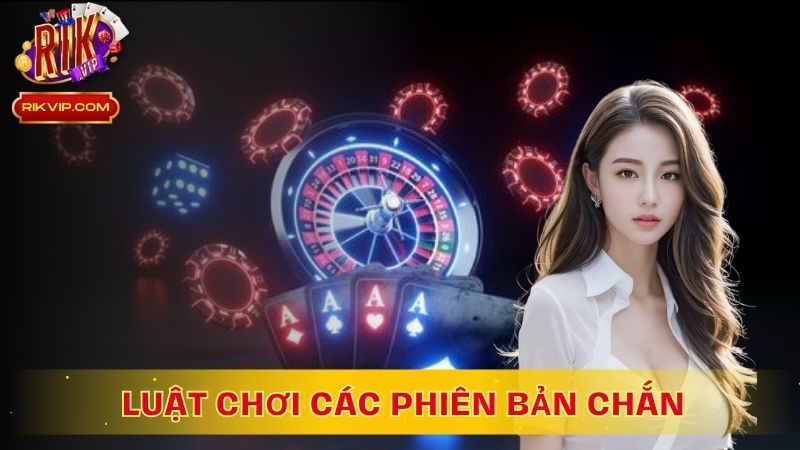 Luật chơi về phiên bản Chắn tại RikVip