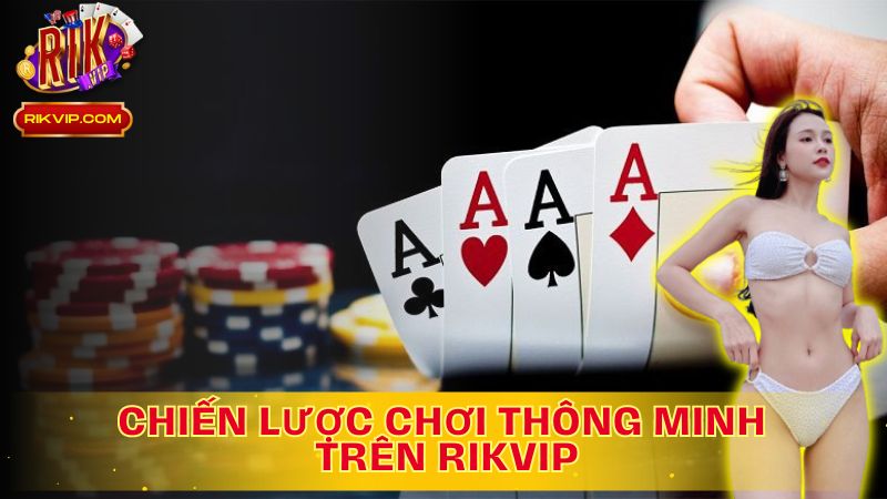 Chiến Lược Thông Minh – Thắng Lớn Trên Rikvip!