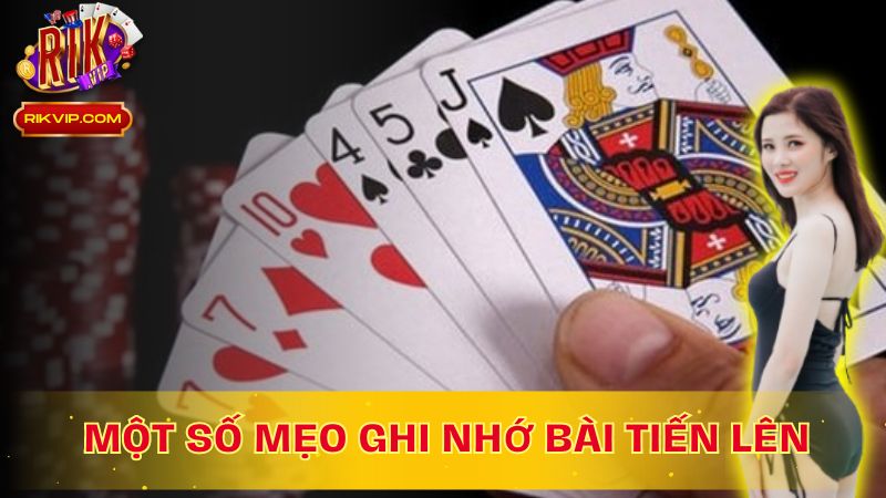 Bí Quyết Ghi Nhớ Bài Tiến Lên Để Luôn Chiếm Ưu Thế!