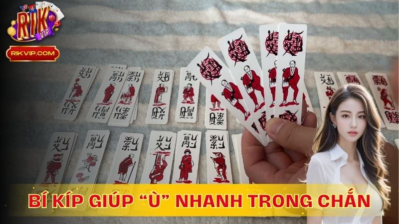 Một số chiến thuật giúp bạn “ù” nhanh
