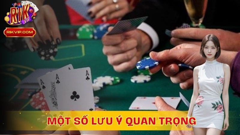 Một số lưu ý quan trọng khi chơi