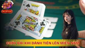 Cách để tránh bị cháy bài khi đánh Tiến Lên Miền Nam