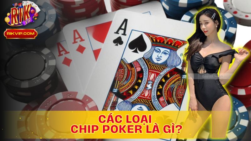 Khám Phá Các Loại Chip Poker: Chìa Khóa Thành Công Trong Trò Chơi!
