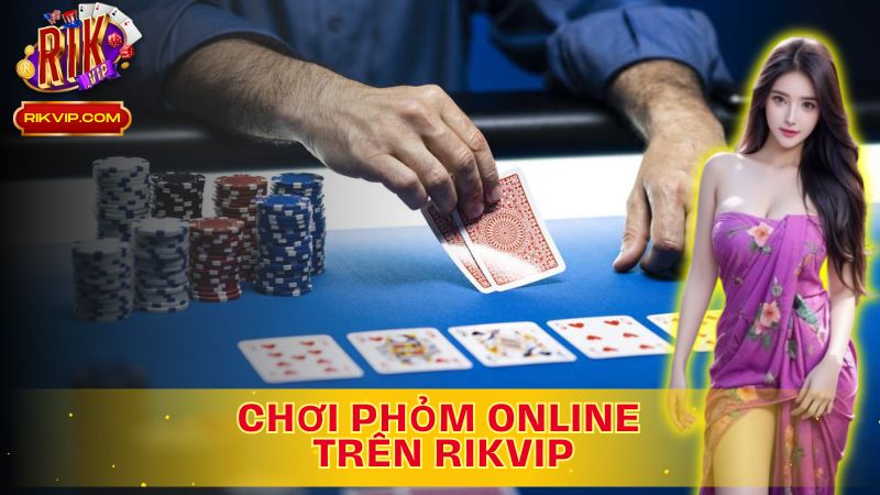 Chơi Phỏm Online trên Rikvip: Hướng Dẫn và Kinh Nghiệm Từ A đến Z!