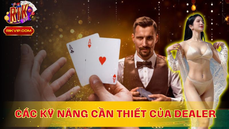 Kỹ năng đỉnh cao: Bí quyết thành công của Dealer!