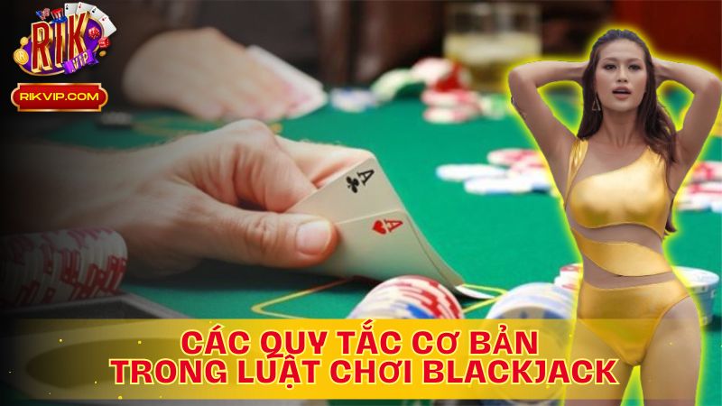 Khám phá các quy tắc cơ bản trong luật chơi Blackjack.