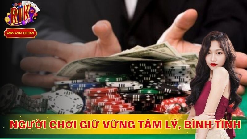 Người chơi kiểm soát tâm lý, giữ tâm lý bình tĩnh