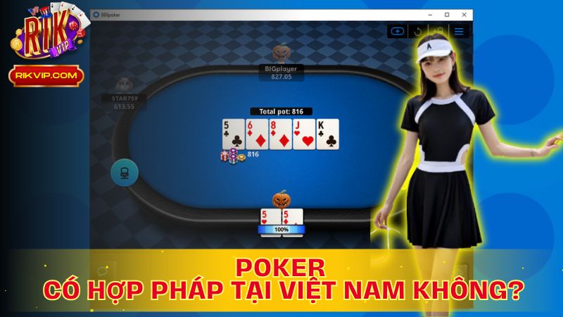 Khám phá Poker có hợp pháp tại Việt Nam không?
