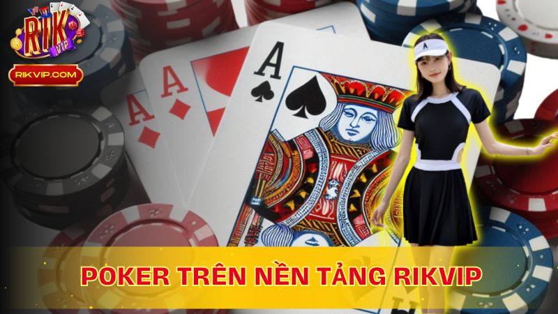 Poker có hợp pháp tại Việt Nam không? Cùng tìm hiểu Poker trên nền tảng Rikvip!