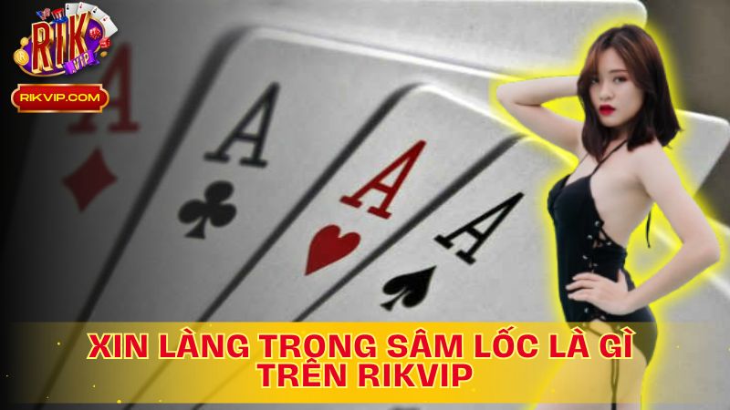 Khám phá Xin Làng trong Sâm Lốc là gì trên Rikvip