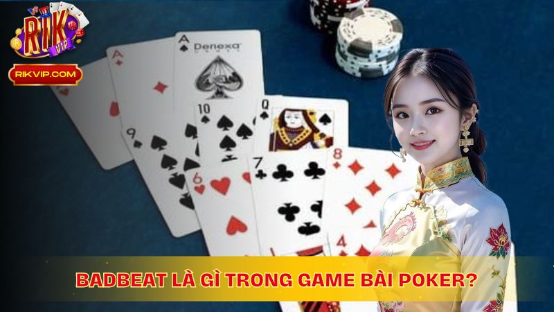 Badbeat là gì trong game bài Poker? 