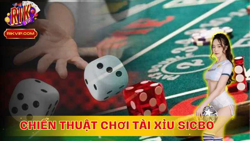 Lựa chọn chiến thuật chơi Tài Xỉu Sicbo thông minh tăng cơ hội chiến thắng