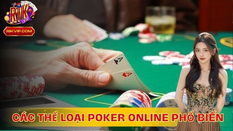 Các thể loại poker phổ biến, thường gặp
