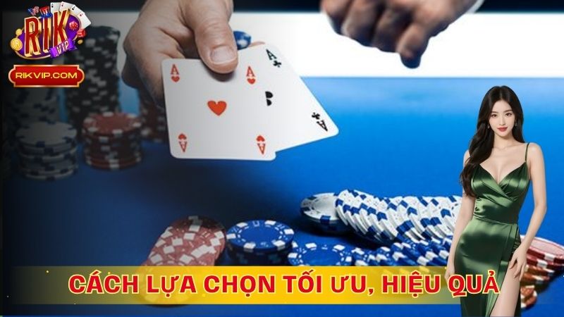 Cách lựa chọn tối ưu, hiệu quả