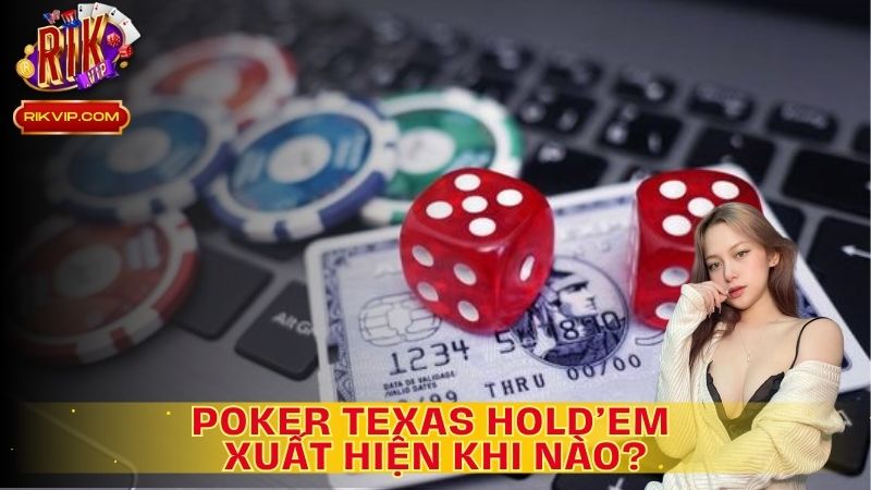 Biến thể Texas Hold’em nổi lên vào đầu thế kỷ 20